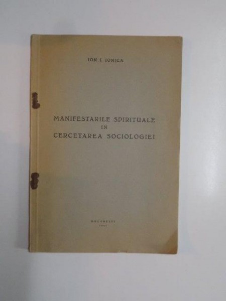 MANIFESTARILE SPIRITUALE IN CERCETAREA SOCIOLOGIEI de ION. I. IONICA  1940
