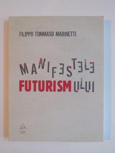 MANIFESTELE FUTURISMULUI de FILIPPO TOMMASO MARINETTI 2009