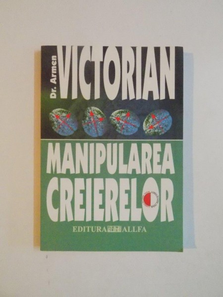 MANIPULAREA CREIERELOR de ARMEN VICTORIAN , 2004 * PREZINTA HALOURI DE APA