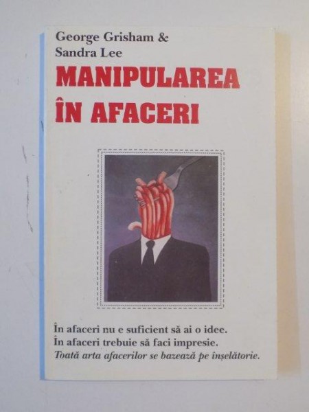 MANIPULAREA IN AFACERI de GEORGE GRISHAM&SANDRA LEE