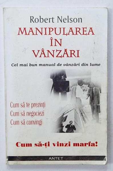 MANIPULAREA IN VANZARI de ROBERT NELSON , CEL MAI BUN MANUAL DE VANZARI DIN LUME , ANII '90 , PREZINTA URME DE UZURA