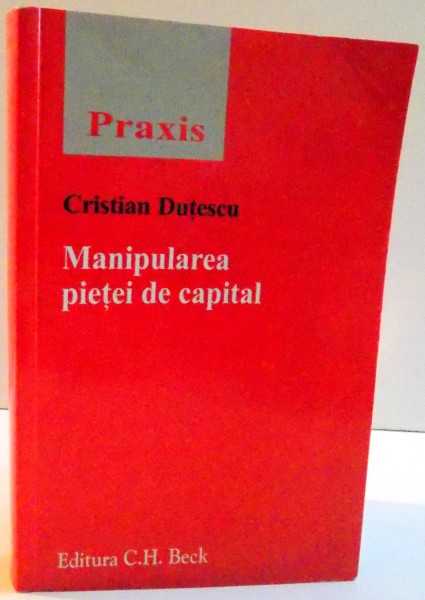 MANIPULAREA PIETEI DE CAPITAL de CRISTIAN DUTESCU , 2008