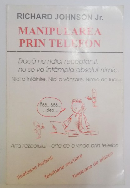 MANIPULAREA PRIN TELEFON , FIRUL TAU CATRE SUCCES de RICHARD JOHNSON JR