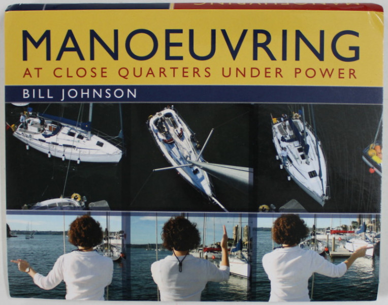MANOEUVRING , AT CLOSE QUARTERS UNDER POWER by BILL JOHNSON , 2021