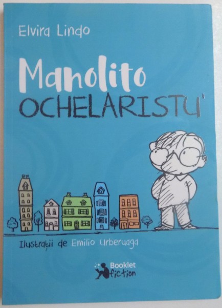 MANOLITO OCHELARISTUL de ELVIRA LINDO , ILUSTRATII de EMILIO URBERUGGA , 2016