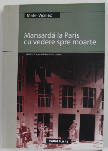 MANSARDA LA PARIS CU VEDERE SPRE MOARTE de MATEI VISNIEC, 2006