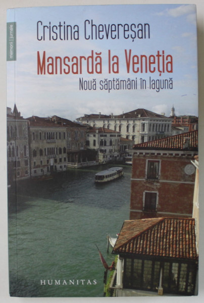 MANSARDA LA VENETIA , NOUA SAPTAMANI IN LAGUNA de CRISTINA CHEVERESAN , cu fotografiile autoarei , 2021