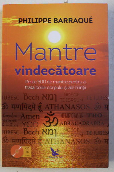 MANTRE VINDECATOARE , PESTE 500 DE MANTRE PENTRU A TRATA BOLILE CORPULUI SI ALE MINTII de PHILIPPE BARRAQUE , 2019 *NU CONTINE CD