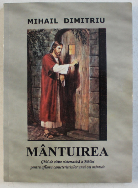 MANTUIREA  - GHID DE CITIRE SISTEMATICA A BIBLIEI PENTRU AFLAREA CARACTERISTICLOR UNUI OM MANTUIT de MIHAIL DIMITRIU , 2006