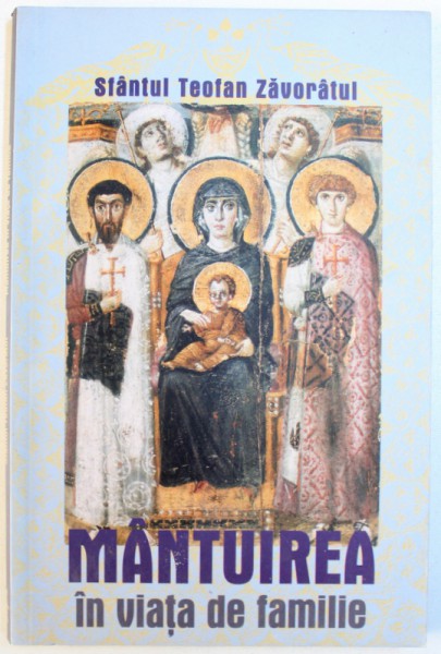 MANTUIREA IN VIATA DE FAMILIE de SFANTUL TEOFAN ZAVORATUL , 2004