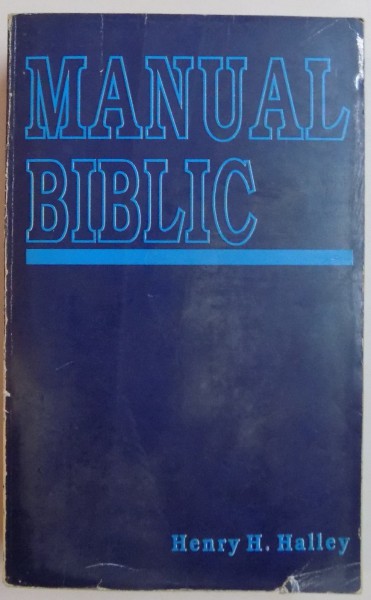 MANUAL BIBLIC , UN COMENTARIU BIBLIC ABREVIAT de HENRY H. HALLEY , 1995