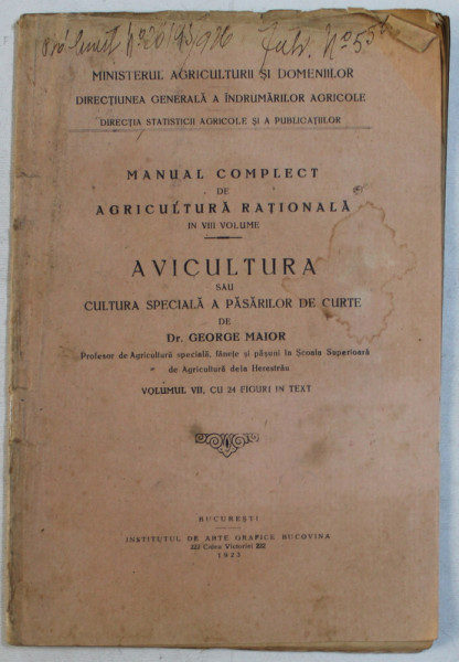 MANUAL COMPLECT DE AGRICULTURA RATIONALA IN VIII VOLUME  - AVICULTURA SAU CULTURA SPECIALA A PASARILOR DE CURTE de GEORGE MAIOR , 1923