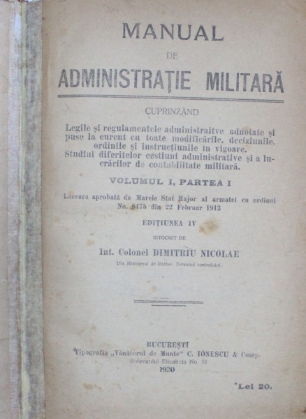 MANUAL DE ADMINISTRATIE MILITARA , VOLUMUL I , PARTEA I de DIMITRIU NICOLAE , 1920