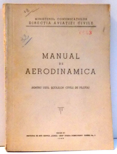 MANUAL DE AERODINAMICA PENTRU UZUL SCOLILOR CIVILE DE PILOTAJ , 1949