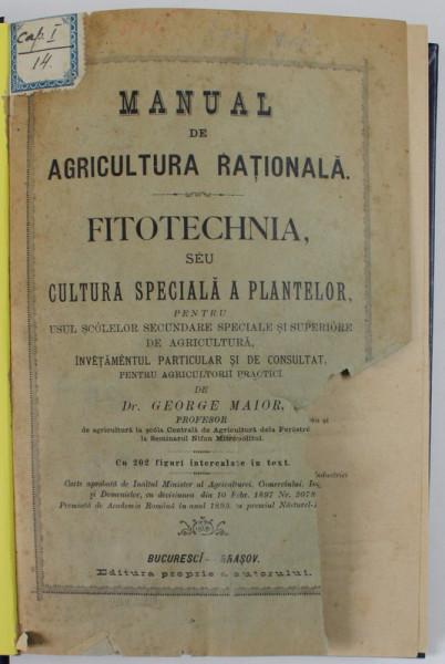 MANUAL DE AGRICULTURA RATIONALA  , VOLUMUL II :  FITOTECHNIA de GEORGE MAIOR , 202 FIGURI IN TEXT , 1898