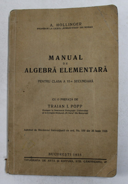 MANUAL DE ALGEBRA ELEMENTARA PENTRU CLASA A VI-A SECUNDARA de A. HOLLINGER , 1935 , PREZINTA INSEMNARI CU CREIONUL *