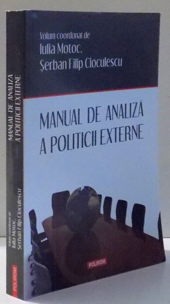 MANUAL DE ANALIZA A POLITICII EXTERNE de IULIA MOTOC , SERBAN FILIP CIOCULESCU , 2010
