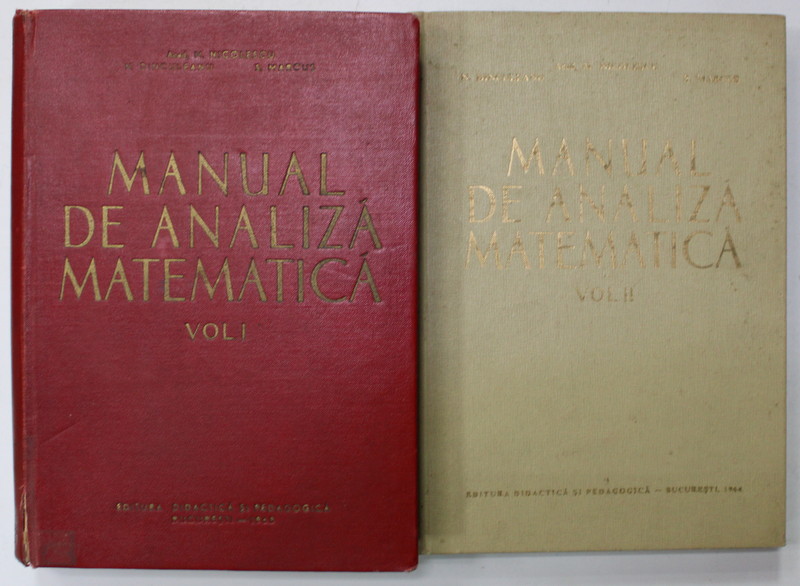 MANUAL DE ANALIZA MATEMATICA de M. NICOLESCU ...SOLOMON MARCUS , VOLUMELE I - II , 1963 - 1964