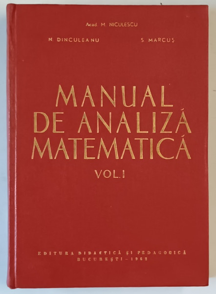 MANUAL DE ANALIZA MATEMATICA , VOL I de M.  NICULESCU ,,,S . MARCUS , 1962