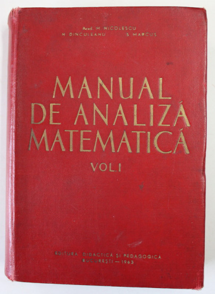 MANUAL DE ANALIZA MATEMATICA , VOL I de M.  NICULESCU ,,,S . MARCUS , 1963