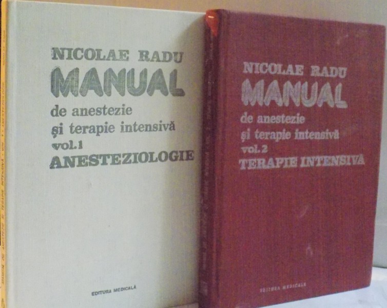 MANUAL DE ANASTEZIE SI TERAPIE INTENSIVA de NICOLAE RADU , VOL I - II , 1986