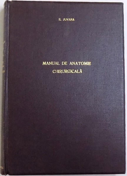 MANUAL DE ANATOMIE CHIRURGICALA de E. JUVARA, VOLUMUL II: MEMBRELE  1925