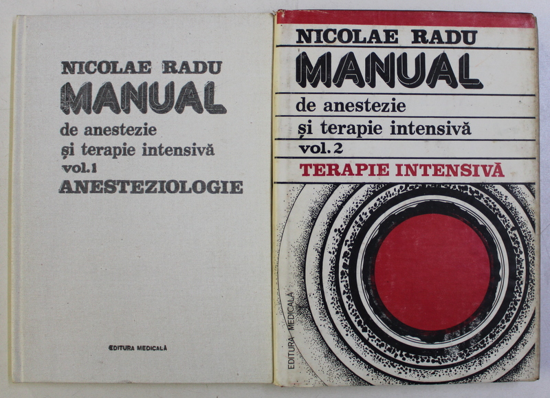 MANUAL DE ANESTEZIE SI TERAPIE INTENSIVA - PENTRU CADRE MEDII  , VOLUMELE I - II de NICOLAE RADU , 1986 - 1988