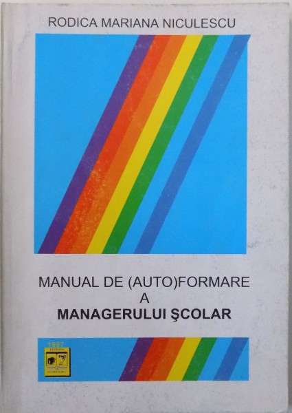 MANUAL DE ( AUTO ) FORMARE A MANAGERULUI SCOLAR de RODICA MARIANA NICULESCU , 1997