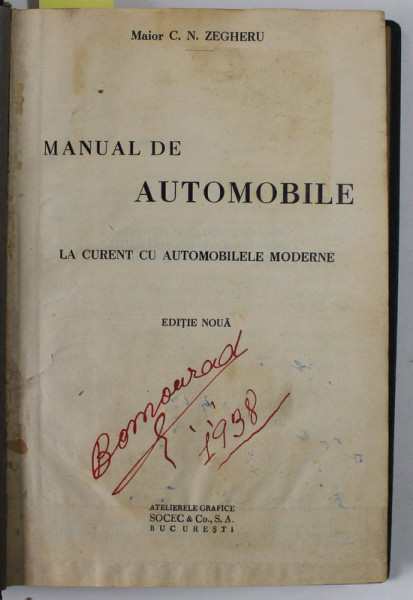 MANUAL DE AUTOMOBILE de MAIOR C.N. ZEGHERU / CURS DE MASINI de AUREL SZABO si CEZAR GHEORGHIU , COLIGAT DE DOUA CARTI , EDITIE INTERBELICA