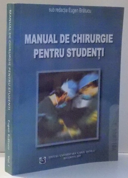 MANUAL DE CHIRURGIE PENTRU STUDENTI de EUGEN BRATUCU , 2009