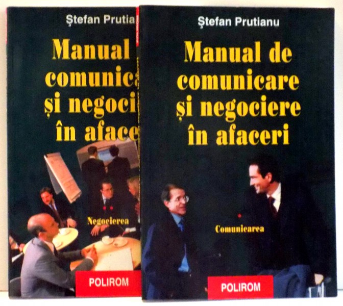 MANUAL DE COMUNICARE SI NEGOCIERE IN AFACERI de STEFAN PRUTIANU , VOL I-II , 2000