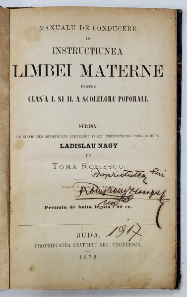 MANUAL DE CONDUCERE IN INSTRUCTIUNEA LIMBEI MATERNE PENTRU CLASA I si II A SCOALELOR POPULARE  de TOMA ROSIESCU - BUDA, 1872