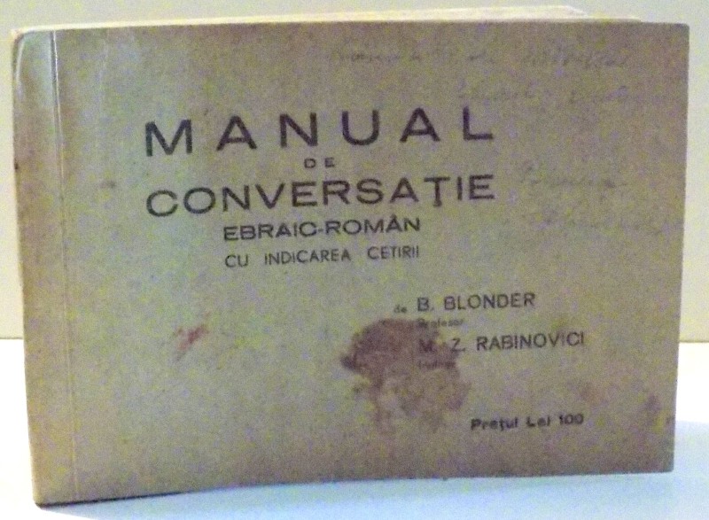 MANUAL DE CONVERSATIE EBRAIC-ROMAN CU INDICAREA CITIRII de B. BLONDER , M.Z. RABINOVICI