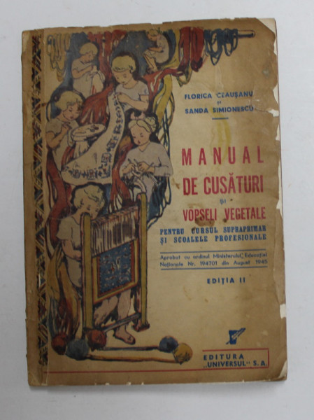 MANUAL DE CUSATURI SI VOPSELI VEGETALE de FLORICA CEAUSANU , SANDA SIMIONESCU , 1945