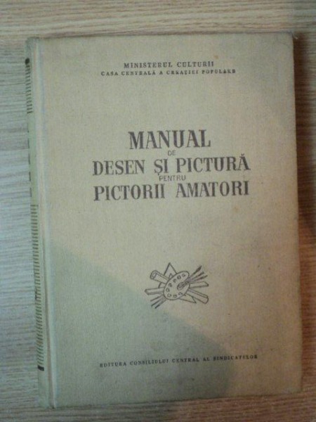 MANUAL DE DESEN SI PICTURA PENTRU PICTORI AMATORI , 1956