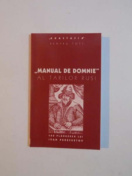 ''MANUAL DE DOMNIE'' AL TARILOR RUSI SAU PLANGEREA LUI IVAN PERESVETOV  2004