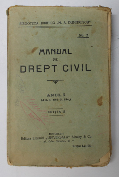 MANUAL DE DREPT CIVIL - ANUL I ( ART. 1 - 644 C.CIV . ) de M.A. DUMITRESCU , PREZINTA SUBLINIERI CU CREIONUL