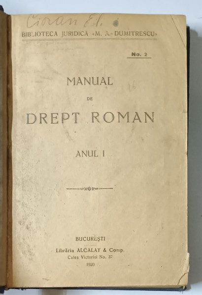 MANUAL DE DREPT ROMAN, ANUL I  1920 , * PREZINTA SUBLINIERI SI INSEMNARI