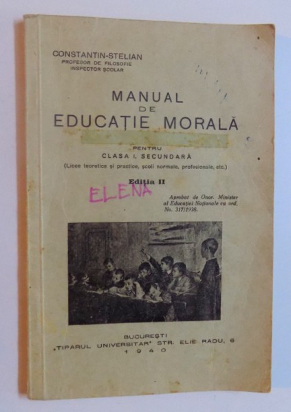 MANUAL DE EDUCATIE MORALA -  PENTRU CLASA I. SECUNDARA de CONSTANTIN - STELIAN , 1940