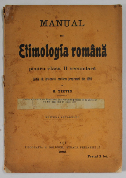 MANUAL DE ETIMOLOGIA ROMANA PENTRU CLASA II - SECUNDARA , EDITIA A III - A de H. TIKTIN , 1902