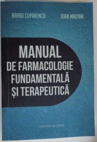 MANUAL DE FARMACOLOGIE FUNDAMENTALA SI TERAPEUTICA de BARBU CUPARENCU , IOAN MAGYAR , 2015