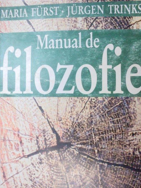 MANUAL DE FILOZOFIE-MARIA FURST,JURGEN TRINKS , 1997
