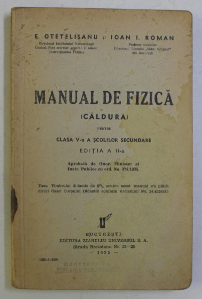 MANUAL DE FIZICA ( CALDURA ) PENTRU CLASA V - A SCOLILOR SECUNDARE , EDITIA A II - A de E. OTETELISANU si IOAN I. ROMAN , 1935