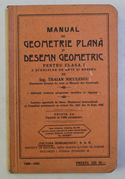 MANUAL DE GEOMETRIE PLANA SI DESEMN GEOMETRIC PENTRU CLASA I A SCOALELOR DE ARTE SI MESERII de TRAIAN NICULESCU , 1930 - 1931