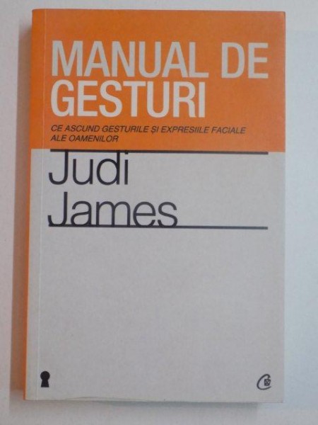 MANUAL DE GESTURI , CE ASCUND GESTURILE SI EXPRESIILE FACIALE ALE OAMENILOR de JUDI  JAMES