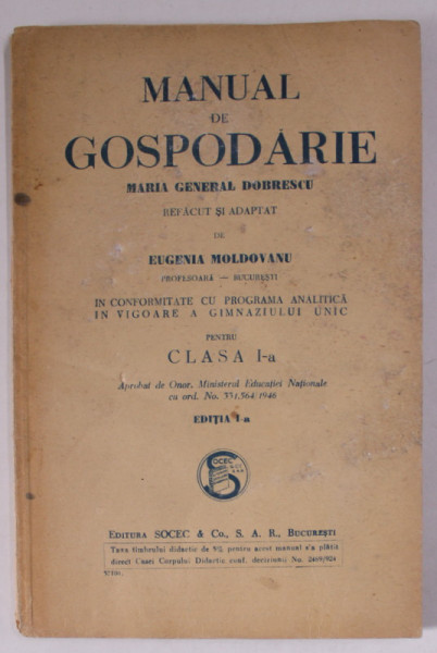 MANUAL DE GOSPODARIE de MARIA GENERAL DOBRESCU , refacut de EUGENIA MOLDOVANU , PENTRU CLASA I , 1946 , PREZINTA HALOURI DE APA SI URME DE UZURA
