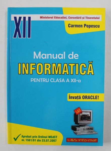 MANUAL DE INFORMATICA PENTRU CLASA A XII-A de CARMEN POPESCU , 2007