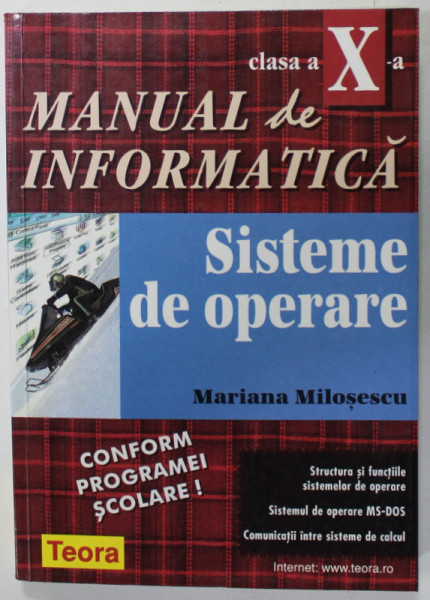 MANUAL DE INFORMATICA , SISTEME DE OPERARE , CLASA A - X -A de MARIANA MILOSESCU , 1999