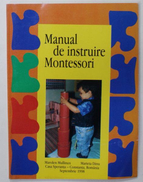 MANUAL DE INSTRUIRE MONTESSORI de MAROLEN MULLINAX si MARIETA DINU , 1998