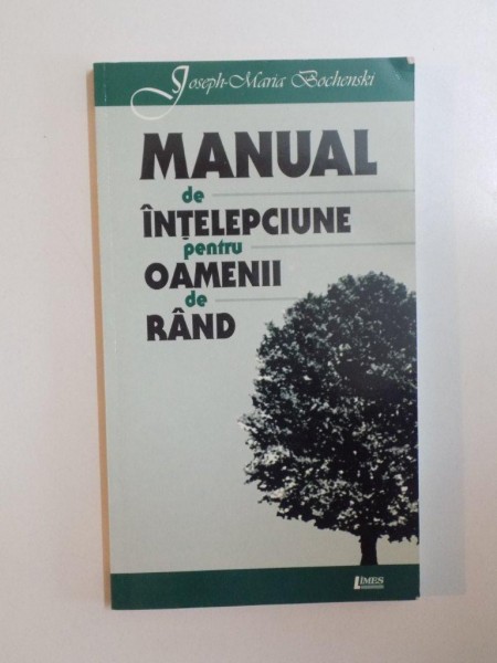 MANUAL DE INTELEPCIUNE PENTRU OAMENII DE RAND de JOSEPH - MARIA BOCHENSKI , 2003